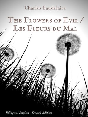 cover image of The Flowers of Evil / Les Fleurs du Mal  --English--French Bilingual Edition